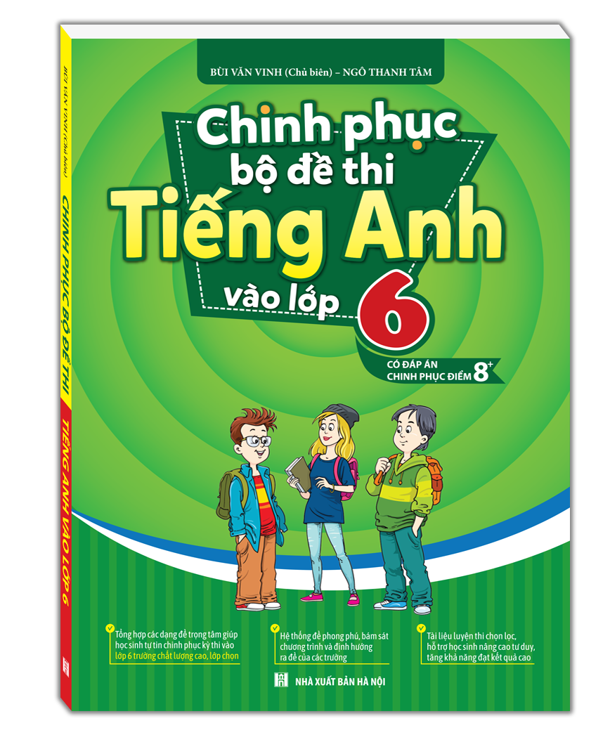 Chinh phục bộ đề thi Tiếng Anh vào lớp 6 (Có đáp án)